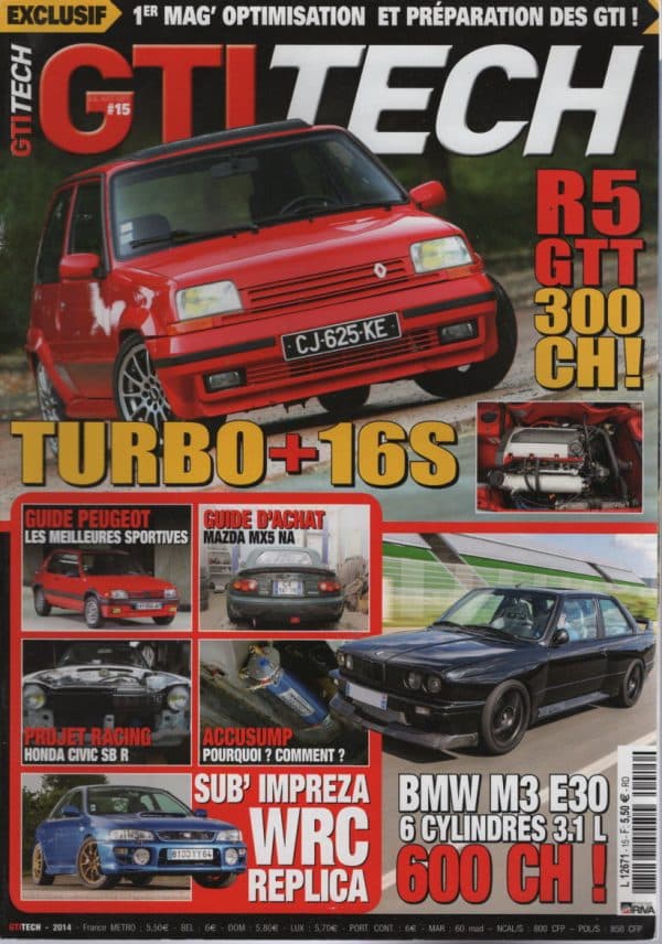 GTI TECH 15 R5 GT TURBO 16S 300CH BMW M3 E30 600CH SUBARU IMPREZA GT TURBO 375CH MAZDA MX-5 NA PEUGEOT 205 RALLYE 1.3 FORD CAPRI 3 Gr1 HONDA CIVIC R SB2 #15 REVUE MAGAZINE