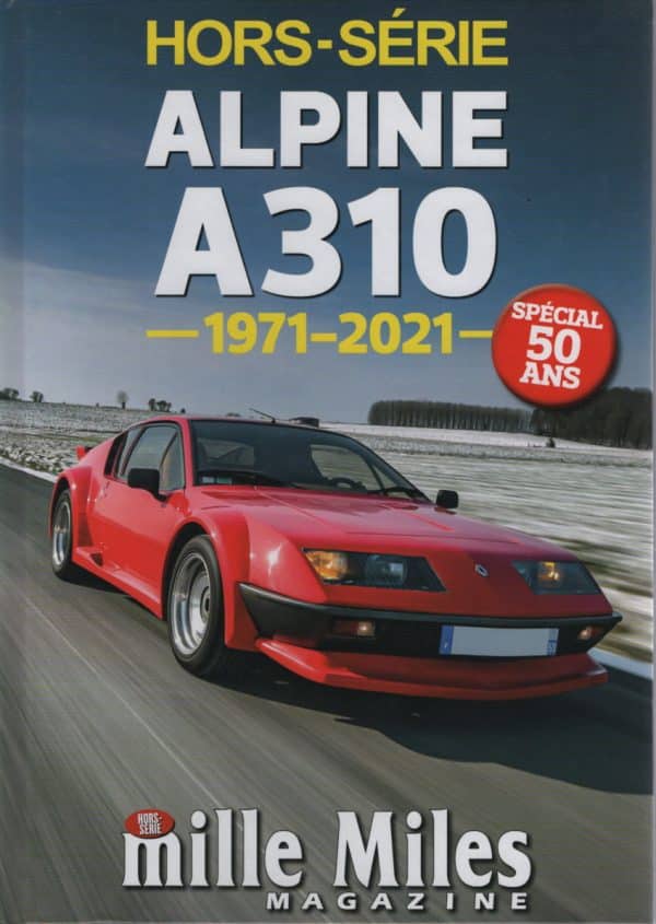 MILLE MILES HS1 ALPINE A310 1971 2021 : ALPINE A310 1600 VE ALPINE A310 1600 VF ALPINE A310 1600 VG ALPINE A310 V6 PACK GT BOULOGNE ALPINE A310 1800 Gr4