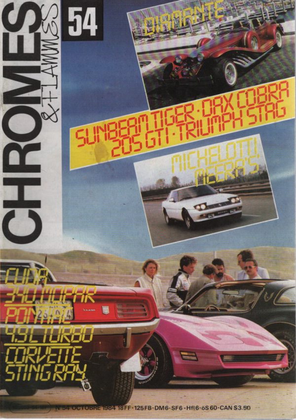 CHROMES & FLAMMES 54 PEUGEOT 205 GTI 1.6 105 DAX COBRA La DIAMANTE SHELBY COBRA 260 280 PONTIAC TRANSAM TURBO CHEVROLET CORVETTE STINGRAY PLYMOUTH BARRACUDA 340 CUDA CONVERTIBLE TRIUMPH STAG TICKFORD La MEERA S MICHELOTTI HONDA VF 750 CUSTOM #54 REVUE MAGAZINE