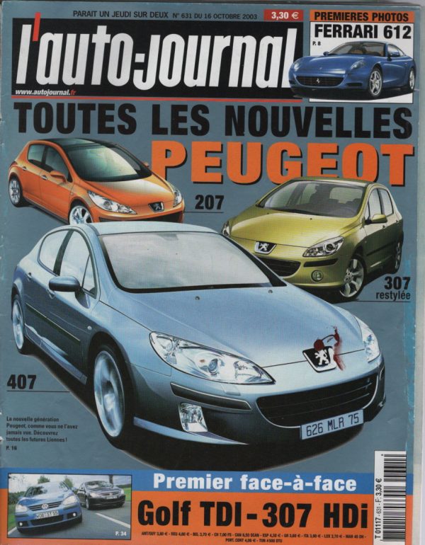 L'AUTO JOURNAL 2003 631 SMART ROADSTER BRABUS V6 BITURBO 170CH FERRARI 612 SCAGLIETTI VOLKSWAGEN GOLF 1.6 FSi WV GOLF 1.9 TDI TREND PACK PEUGEOT 307 2.0 HDI XT ALFA ROMEO 166 2.4 JTD SAAB 9-3 CABRIOLET 2.0 TURBO AUTO VECTOR MERCEDES CLK 240 CABRIOLET A209 RENAULT MEGANE CC 1.9 DCI TOYOTA AVENSIS 145 VVTi OPEL INSIGNIA DINO 308 GT4 RENAULT ESPACE IV #631 REVUE MAGAZINE