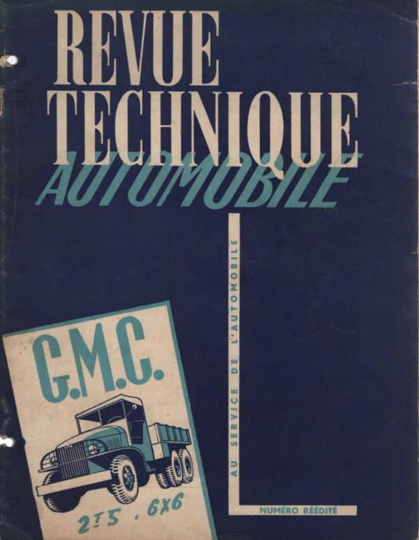 REVUE TECHNIQUE AUTOMOBILE REEDITION RTA 1955 ETUDE GMC 6X6 TYPES CCKW - 2T5 2 1/2 TONNES