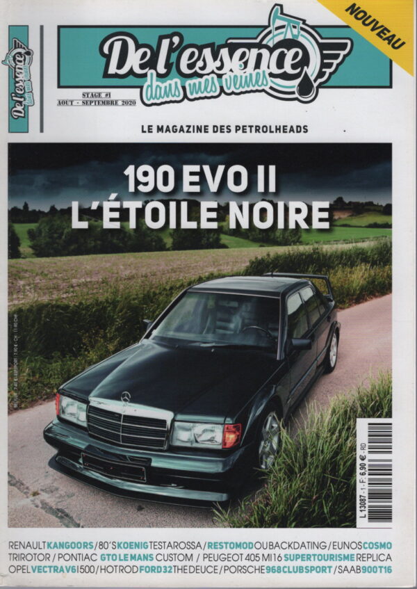 DE L ESSENCE DANS MES VEINES 1 MERCEDES 190 E 2.5-16 EVO 2 FERRARI TESTAROSSA KOENIG RENAULT KANGOO RS 200CH MAZDA EUNS COSMO 1990 SAAB 900 TURBO 400CH PONTIAC LEMANS GTO THE JUDGES 1969 680CH PEUGEOT 405 Mi16 PORSCHE 968 CLUBSPORT HONDA N600 175CH #1 REVUE MAGAZINE