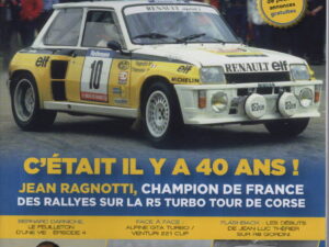 BERLINETTE MAG 121 JEAN RAGNOTTI et la R5 TURBO au CHAMPIONNAT DE FRANCE DES RALLYES 1984 VENTURI 221 CUP ALPINE GTA V6 TURBO JEAN LUC THERIER et la R8 GORDINI ALPINE A110 1600 S Gr4 BERNARD DARNICHE RALLYE DES LIONS 1963 1968 #121 REVUE MAGAZINE