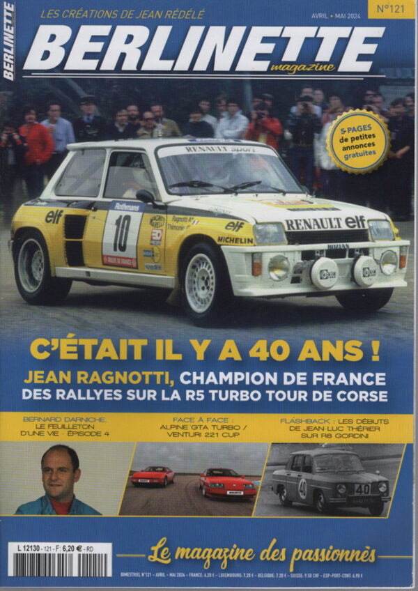 BERLINETTE MAG 121 JEAN RAGNOTTI et la R5 TURBO au CHAMPIONNAT DE FRANCE DES RALLYES 1984 VENTURI 221 CUP ALPINE GTA V6 TURBO JEAN LUC THERIER et la R8 GORDINI ALPINE A110 1600 S Gr4 BERNARD DARNICHE RALLYE DES LIONS 1963 1968 #121 REVUE MAGAZINE