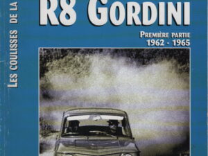 LIVRE MILLE MILES HS1 LES COULISSES DE LA R8 GORDINI PREMIERE PARTIE 1962 1965 RENAULT 8 GORDINI 1100 R8 GORDINI 1100