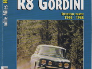 LIVRE MILLE MILES HS2 LES COULISSES DE LA R8 GORDINI DEUXIEME PARTIE 1966 1968 RENAULT 8 GORDINI 1300 R8 GORDINI 1300