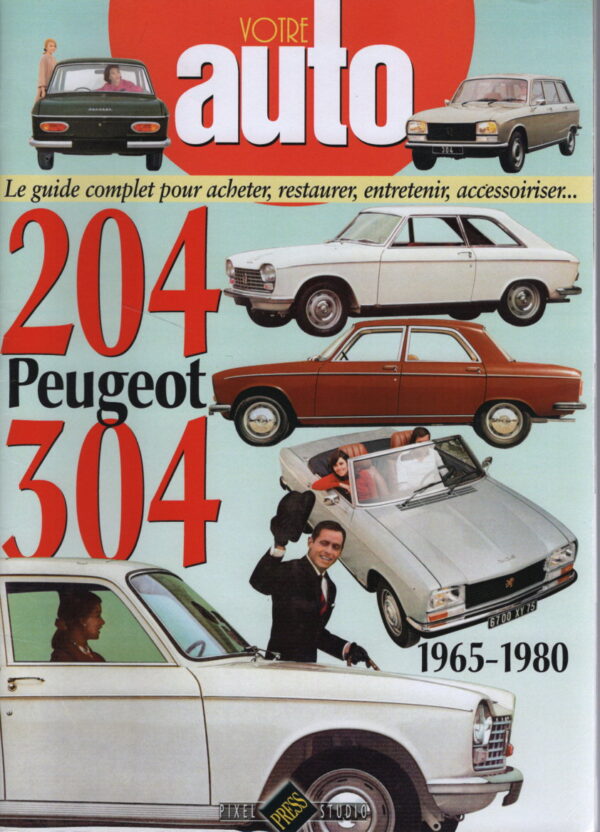 VOTRE AUTO PEUGEOT 204 PEUGEOT 304 BERLINE COUPE CABRIOLET 1965 1980 - 66 pages